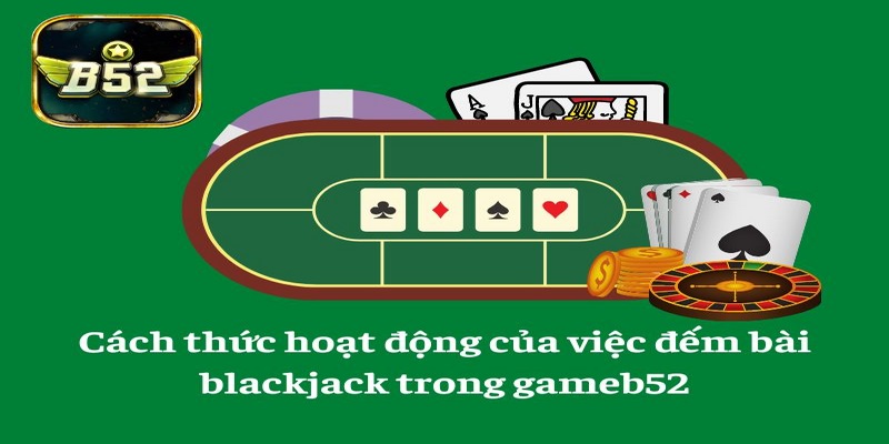 Những điều cần biết về game bài Blackjack