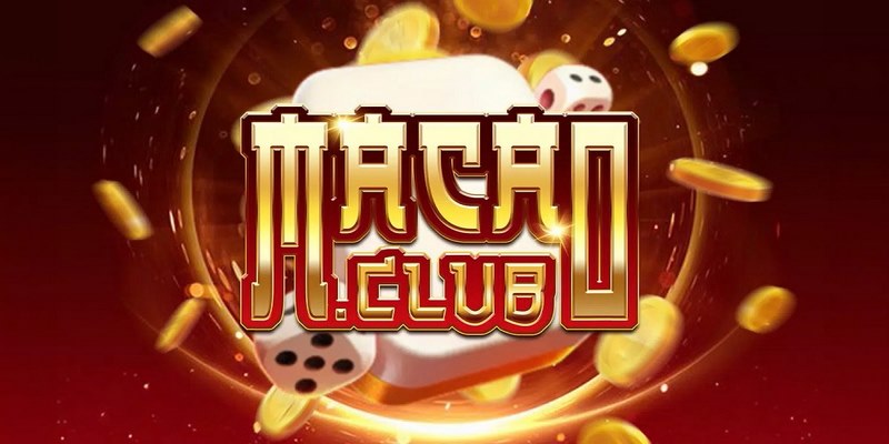 Macau Club là một sảnh game uy tín